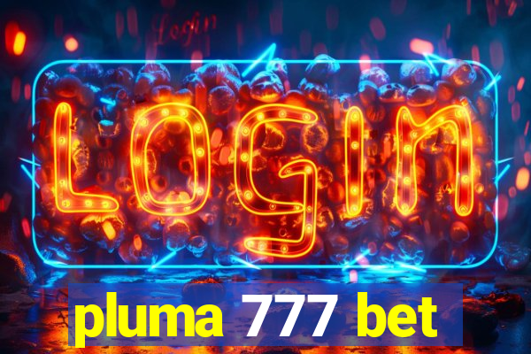 pluma 777 bet